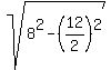 sqrt%288%5E2-%2812%2F2%29%5E2%29