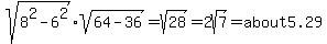 sqrt%288%5E2-6%5E2%29sqrt%2864-36%29=sqrt%2828%29=2sqrt%287%29=about5.29