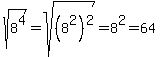 sqrt%288%5E4%29=sqrt%28%288%5E2%29%5E2%29=8%5E2=64
