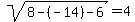 sqrt%288+-+%28-14%29+-+6%29+=+4