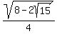 sqrt%288+-+2sqrt%2815%29%29%2F4