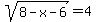 sqrt%288+-+x+-+6%29+=+4