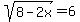sqrt%288-2x%29=6