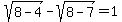 sqrt%288-4%29-sqrt%288-7%29+=+1