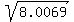 sqrt%288.0069%29