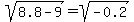sqrt%288.8-9%29+=+sqrt%28-0.2%29