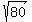 sqrt%2880%29