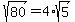 sqrt%2880%29=4%2Asqrt%285%29