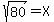 sqrt%2880%29=X