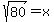 sqrt%2880%29+=+x