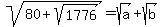 sqrt%2880%2Bsqrt%281776%29%29=sqrt%28a%29+%2Bsqrt%28b%29