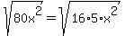 sqrt%2880x%5E2%29+=+sqrt%2816%2A5%2Ax%5E2%29