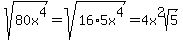 sqrt%2880x%5E4%29+=+sqrt%2816%2A5x%5E4%29+=+4x%5E2sqrt%285%29