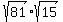 sqrt%2881%29%2Asqrt%2815%29
