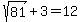 sqrt%2881%29%2B3=12