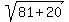 sqrt%2881%2B20%29