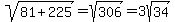 sqrt%2881%2B225%29=sqrt%28306%29=3sqrt%2834%29