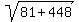 sqrt%2881%2B448%29