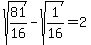 sqrt%2881%2F16%29-sqrt%281%2F16%29=2