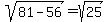 sqrt%2881-56%29+=+sqrt%2825%29