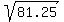 sqrt%2881.25%29