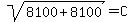 sqrt%288100%2B8100%29=C%29