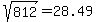 sqrt%28812%29+=+28.49...