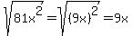 sqrt%2881x%5E2%29=sqrt%28%289x%29%5E2%29=9x