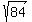 sqrt%2884%29