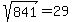 sqrt%28841%29=29