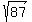 sqrt%2887%29