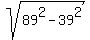 sqrt%2889%5E2-39%5E2%29