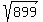 sqrt%28899%29