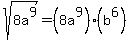 sqrt%288a%5E9%29+=+%288a%5E9%29%2A%28b%5E6%29