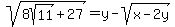 sqrt%288sqrt%2811%29%2B27%29+=+y-sqrt%28x-2y%29