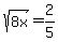sqrt%288x%29=2%2F5