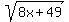 sqrt%288x%2B49%29
