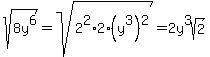 sqrt%288y%5E6%29=+sqrt%282%5E2%2A2%2A%28y%5E3%29%5E2%29=2y%5E3sqrt%282%29