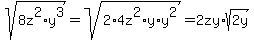 sqrt%288z%5E2%2Ay%5E3%29=sqrt%282%2A4z%5E2%2Ay%2Ay%5E2%29=2zy%2Asqrt%282y%29