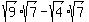 sqrt%289%29%2Asqrt%287%29+-+sqrt%284%29%2Asqrt%287%29