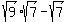 sqrt%289%29%2Asqrt%287%29+-+sqrt%287%29