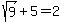 sqrt%289%29%2B5=2