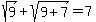 \"sqrt%289%29%2Bsqrt%289%2B7%29=7\"