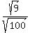 sqrt%289%29%2Fsqrt%28100%29