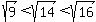 sqrt%289%29%3Csqrt%2814%29%3Csqrt%2816%29
