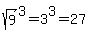 sqrt%289%29%5E3+=+3%5E3+=+27