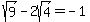 sqrt%289%29-2sqrt%284%29=-1%29