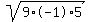 sqrt%289%2A-1%2A5%29