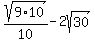sqrt%289%2A10%29%2F10-2sqrt%2830%29