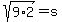 sqrt%289%2A2%29=s
